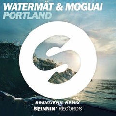 Watermät & MOGUAI - Portland (Brentjeful Remix) [Talent Pool]