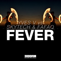 Yves V vs Skytech & Fafaq - Fever (Out Now!)
