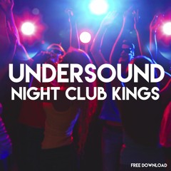 UNDERSOUND - Night Club Kings (Original Mix)*FREE DOWNLOAD*
