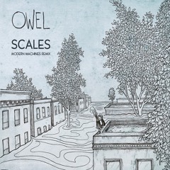 OWEL - Scales(Modern Machines Remix)
