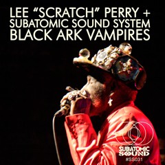 Lee "Scratch" Perry & Subatomic Sound System | Black Ark Vampires (Roots Rockers Mix)