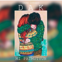 DAK / DARK STREET / - MI PATMUTYUN {2016}