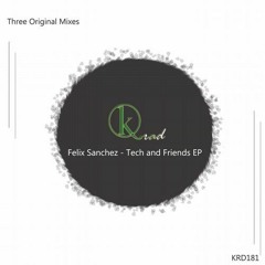 [KRD181] Felix Sanchez - Tech And Friends (Original Mix) [Krad Records]