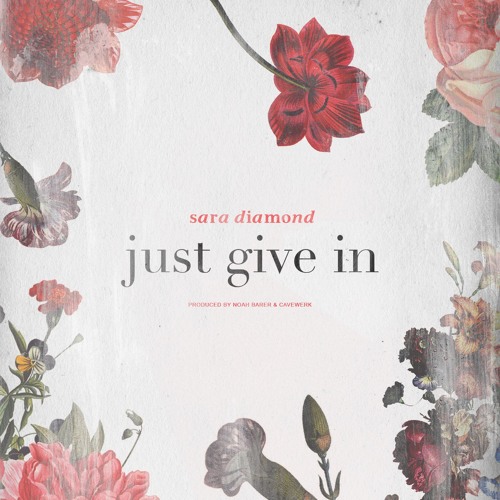 Sara Diamond - Just Give In [prod. Noah Barer & Cavewerk]