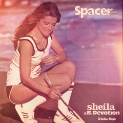 Sheila & B. Devotion - Spacer (We Are Savages Edit)
