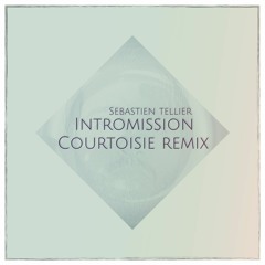 Sébastien Tellier - Intromission [Saint Amour] (Courtoisie Remix)