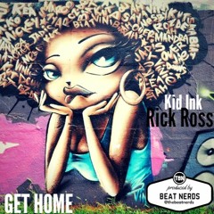 Kid Ink Ft Rick Ross - Get Home (Prod.By The Beat Nerds)