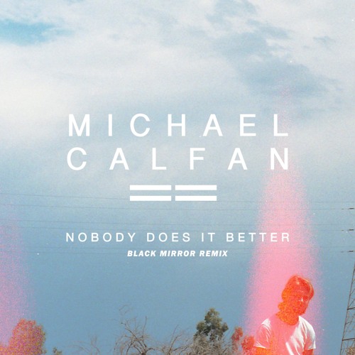 Michael Calfan - Nobody Does It Better (Black Mirror Remix)