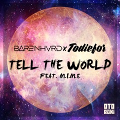 BARENHVRD ✖ TODIEFOR - Tell The World Ft. M.I.M.E