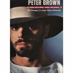 Peter Brown - Baby Gets High (DJ George J.'s Digi Disco Rework)