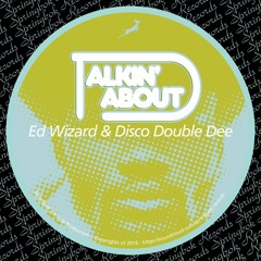 Ed Wizard & Disco Double Dee- Talking Bout *
