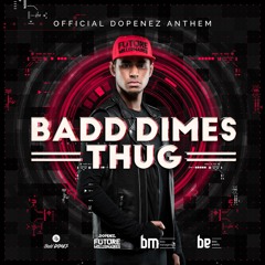 Badd Dimes - Thug (Official Dopenez Anthem)