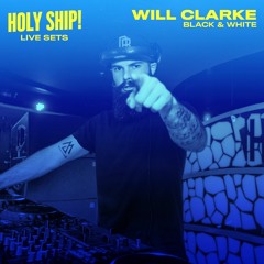 Holy Ship! 2016 Live Sets: Will Clarke (Black & White)