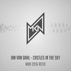 Ian van Dahl - Castles In The Sky (MKN 2016 Refix)| Free Download
