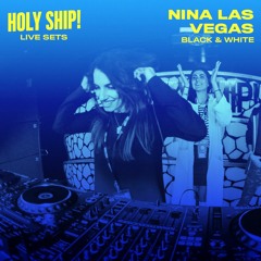 Holy Ship! 2016 Live Sets: Nina Las Vegas (Black & White)