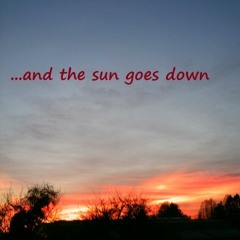 ...and The Sun Goes Down