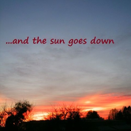 ...and The Sun Goes Down