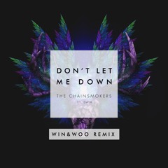The Chainsmokers Ft. Daya - Don't Let Me Down (Win and Woo Remix)