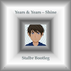Years and Years - Shine (stalbr Remix)