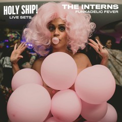Holy Ship! 2016 Live Sets: The Interns (Funkadelic Fever)