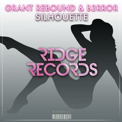 Grant Rebound & B3RROR - Silhouette [Ridge Records]