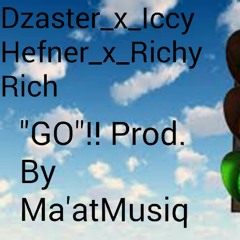 Dzaster_x_Iccy Hefner_x_Richy Rich "Go!!" Prod. By Ma'atMusiq