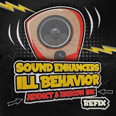 Sound Enhancers - Ill Behavior ( Addict & Darcon Inc. refix )