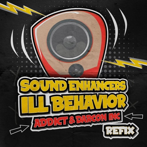 Sound Enhancers - Ill Behavior ( Addict & Darcon Inc. refix )