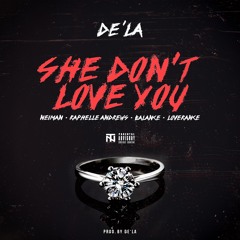 She Don't Love You Feat Neiman, Raphelle Andrews, Balance, And LoveRance) Prod. By De'la