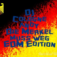 DJ Cologneandy - Die Merkel Muss Weg (EDM Free Download Edition).MP3