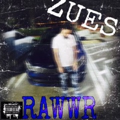 ZUES X RAWWWRR