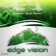 Johan Ekman - Never Change (Hassan Jewel Remix) OUT NOW!