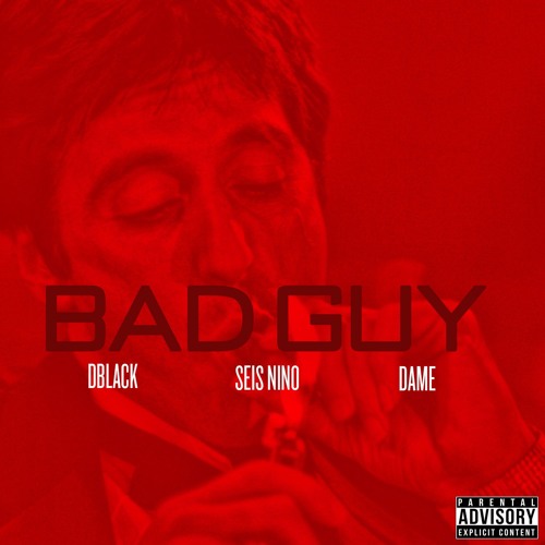 "Bad Guy" DBlack | Seis Nino | Dame | prod by. GeoFresh
