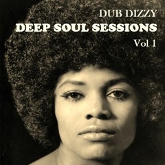 DUB DIZZY - DEEP SOUL SESSIONS Vol 1