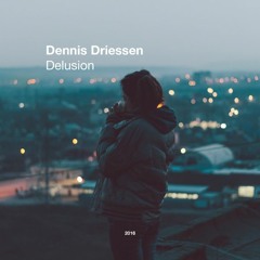 Dennis Driessen - Delusion (Original Mix Preview)