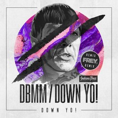 DBMM -  Down Yo! (Frey Remix Radio Edit) OUT NOW