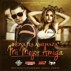 Nova La Amenaza - Mi Mejor Amiga (Dj Mursiano & Antonio Jarri Extended Edit 2016)
