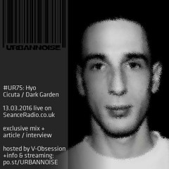 #UR75 // Hyo // URBANNOISE Radioshow 075 // 13.03.2016 on SeanceRadio.co.uk