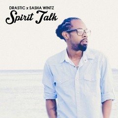 Spirit Talk - Drastic Feat Sasha Wintz (Pillow Talk) Zayn Malik (Remix)