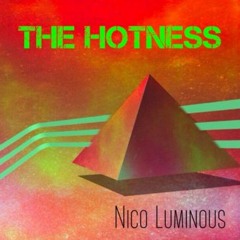 Nico Luminous - The Hotness - Serenity Gathering Exclusive