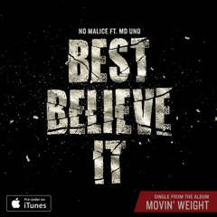 No Malice - Best Believe It ft. MD Uno