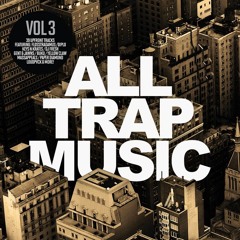 All Trap Music Vol 3 Continuous Mix: Flosstradamus