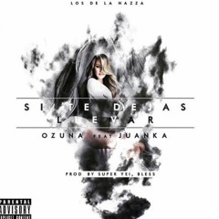 090. Ozuna Ft. JuanKa - Si Te Dejas Llevar - [Dj Juan Olivera] - 2k16