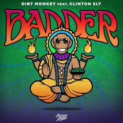 Dirt Monkey - Badder ft. Clinton Sly