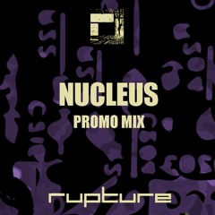 Nucleus - Rupture Promo Mix