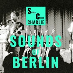 Soundcheck Charlie's Best Sounds of Berlin
