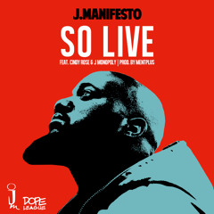 J. ManifestO - So Live Feat. Cindy Rose & J. Monopoly (Dirty) Prod. by MENTPLUS