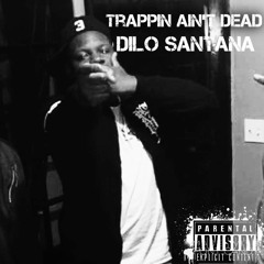 Dilo X Trappin Aint Dead