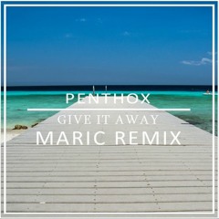 Penthox - Give It Away (Maric Remix)