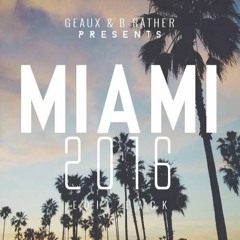 Geaux & B-Rather Presents Miami 2016 Pack (MINIMIX) [Divolly & Markward SUPPORT]